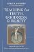 Teaching for Truth, Goodnes...