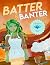 Batter & Banter