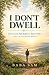 I Don’t Dwell: How I Got We...