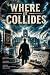 Where it Collides by Greg Tozak