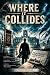 Where it Collides by Greg Tozak