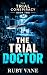 THE TRIAL DOCTOR: A Medical...