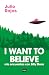 I wanto to believe. Mis enc...