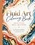 Fluid Art Coloring Book: Gr...