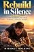 Rebuild in Silence: How to ...