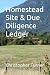 Homestead Site & Due Dilige...