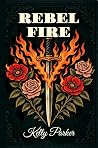 Rebel Fire (The Rebel Hearts Series Book 3)