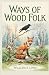 Ways of Wood Folk: True Tal...