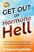 Get Out of Hormone Hell: 6 ...