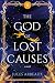 The God of Lost Causes: A N...
