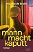 Mann macht kaputt by Maurits de Bruijn