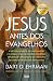 Jesus Antes dos Evangelhos by Bart D. Ehrman