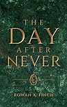 The Day After Never The Day After Never