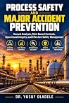 Process Safety and Major Accident Prevention by Dr. Yusuf Oladele Process Safety and Major Accident Prevention by Dr. Yusuf Oladele
