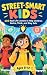 Street-Smart Kids: 200 Real...