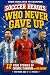 Soccer Heroes Who Never Gave Up by GEORGE MAINA