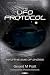 The UFO Protocol: Into the Eye of Gnôsis: Cited in the 2024 U.S. Congressional Record | Polygraph-Verified
