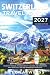 Switzerland Travel Guide 20...