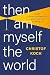 Then I Am Myself the World: What Consciousness Is and How to Expand It