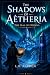 The Shadows of Áetheria: Th...