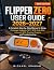 FLIPPER ZERO USER GUIDE 202...