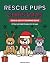 Rescue Pups Christmas: A Bo...