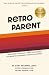 RetroParent: Returning to t...