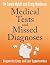 Medical Tests and Missed Di...