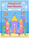 Magical Sea Houses: Coloring Book Magical Sea Houses: Coloring Book