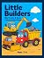 Little Builders: Big Trucks...