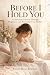 Before I Hold You: An Intim...