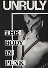 Unruly: the body ...