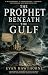 THE PROPHET BENEATH THE GUL...