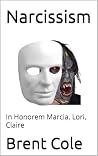 Narcissism: In Honorem Marcia, Lori, Claire