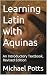 Learning Latin with Aquinas...