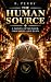 The Human Source: A Novel of Hunger, Obsession and Ruin