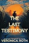 The Last Testimony by Veronica Roth The Last Testimony by Veronica Roth
