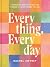 Everything, Everyday by Rachel Awtrey