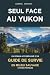 Seul face au Yukon: Un roma...