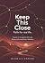 Keep This Close: Faith for ...