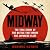Midway: The True Story of t...
