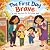 The First Day Brave: A Litt...