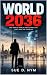 WORLD 2036 by Sue D. Nym