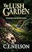 THE LUSH GARDEN by C.E. Nelson