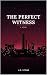 The Perfect Witness