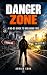 DANGER ZONE: A No-BS Guide ...