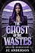 The Ghost of the Wastes: Vo...