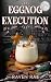 Eggnog Execution (Holiday M...