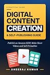 Digital Content Creation & Self-Publishing Guide: Publish on Amazon KDP, Make Short Videos and Sell Printables