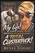 My Life,In all its complex,utterly disordered,mismanaged glor... by Renee Wright